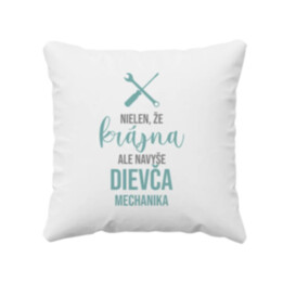 Nielen, že krásna, ale navyše dievča mechanika - vankúš s potlačou
