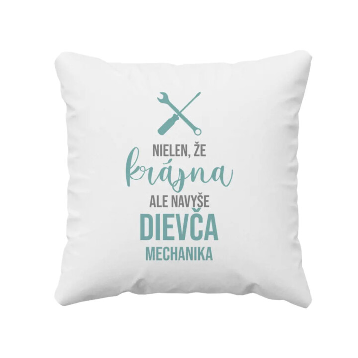 Nielen, že krásna, ale navyše dievča mechanika - vankúš s potlačou