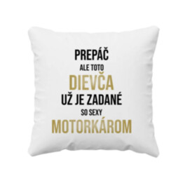Dievča už je zadané so sexy motorkárom - vankúš s potlačou