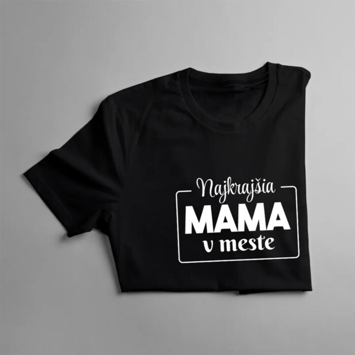 Najkrajšia mama v meste - dámske tričko s potlačou