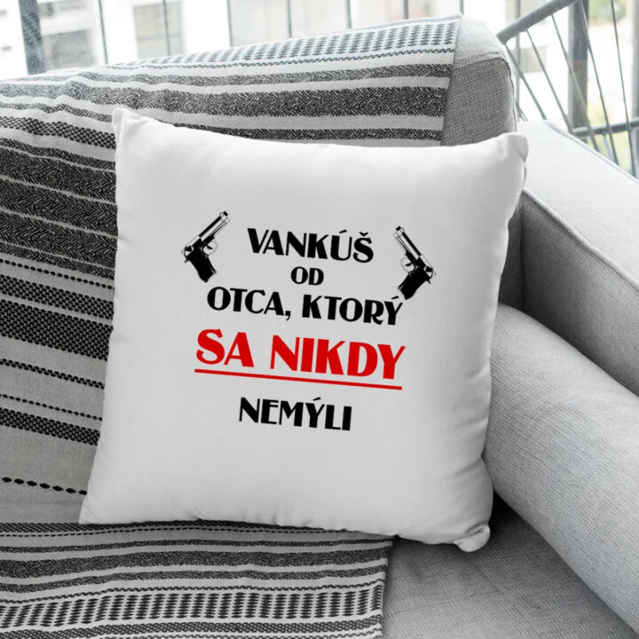 Vankúš od otca, ktorý sa nikdy nemýli - vankúš s potlačou