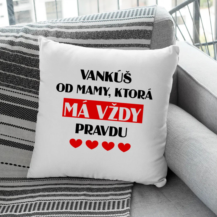 Vankúš od mamy, ktorá má vždy pravdu - vankúš s potlačou