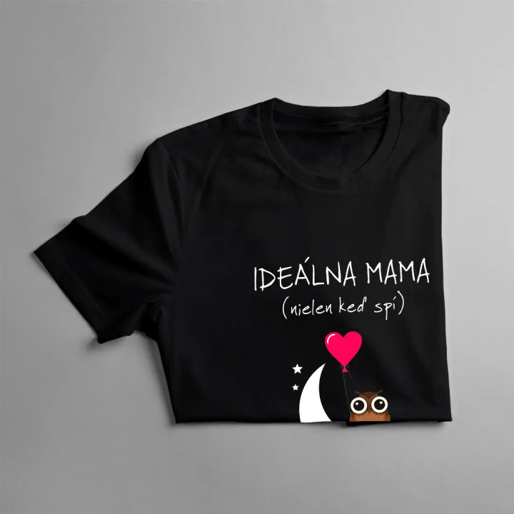 Ideálna mama (nielen keď spí) - dámske tričko s potlačou