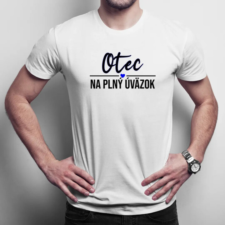 Otec na plný úväzok - pánske tričko s potlačou