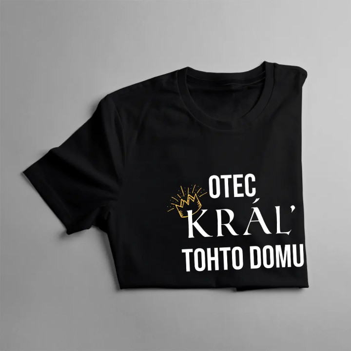 Otec, kráľ tohto domu - pánske tričko s potlačou