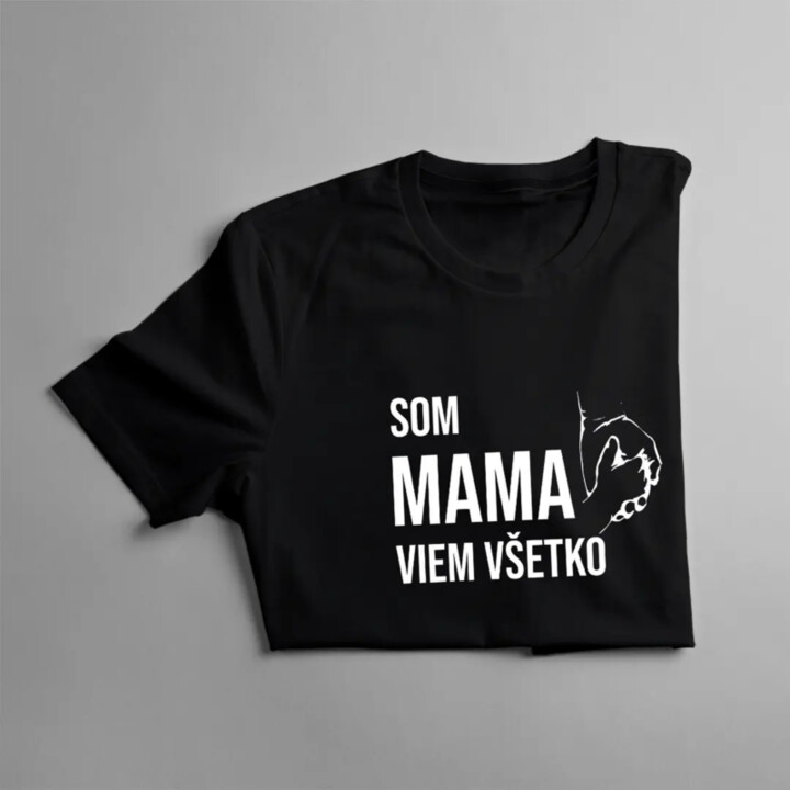 Som mama, viem všetko - dámske tričko s potlačou