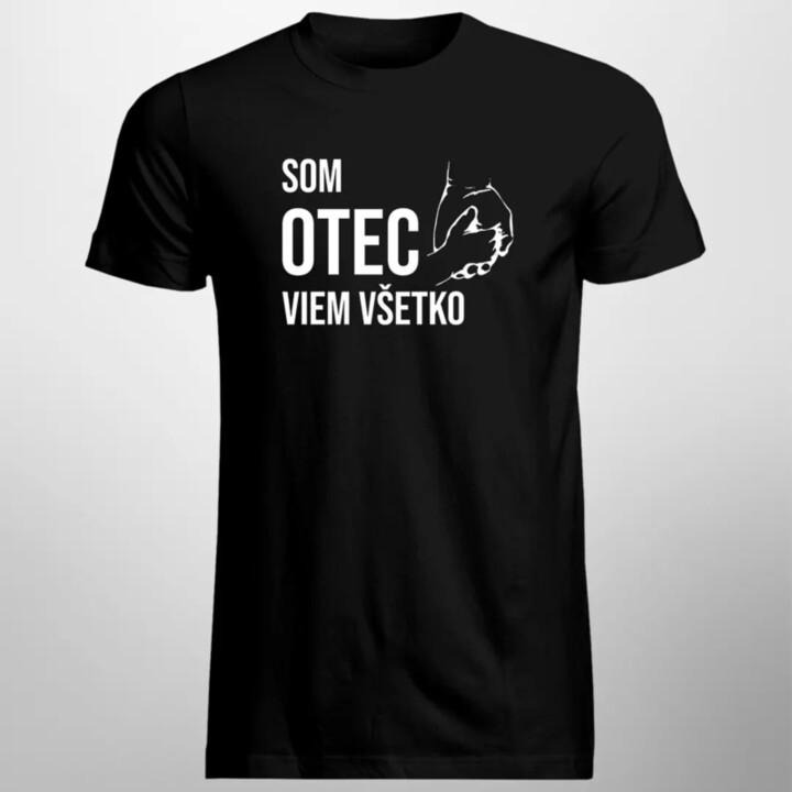 Som otec, viem všetko - pánske tričko s potlačou