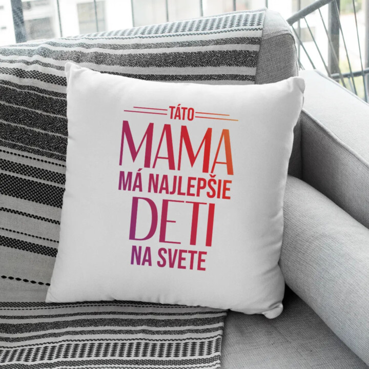 Táto mama má najlepšie deti na svete - vankúš s potlačou