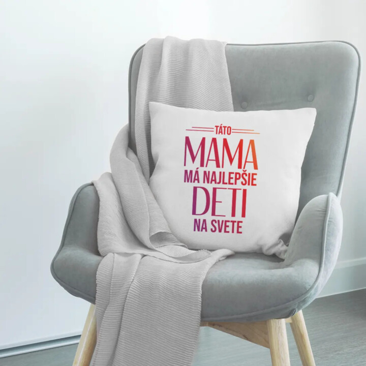 Táto mama má najlepšie deti na svete - vankúš s potlačou