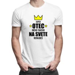 Super otec - iného takého na svete nenájdeš - pánske tričko s potlačou
