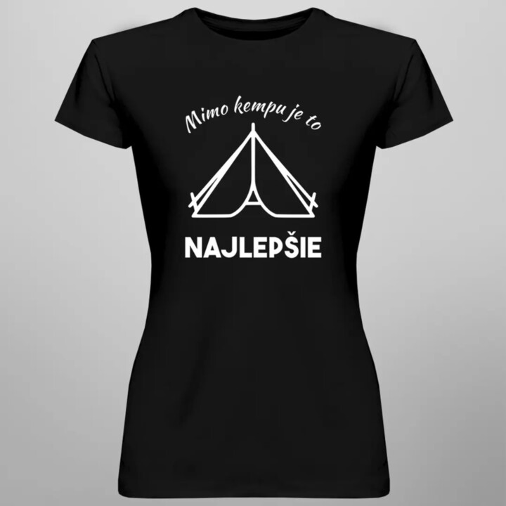 Mimo kempu je to najlepšie - dámske tričko s potlačou