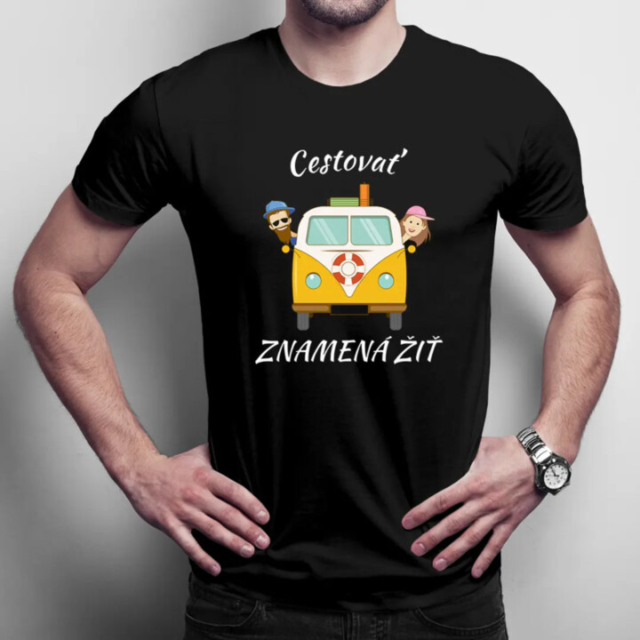Cestovať znamená žiť - pánske tričko s potlačou