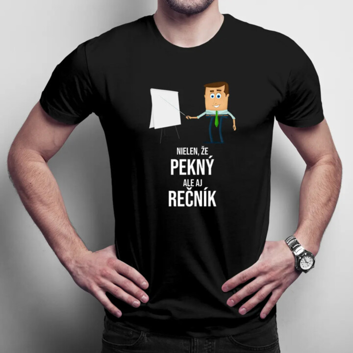 Nielen, že pekný, ale aj rečník - pánske tričko s potlačou