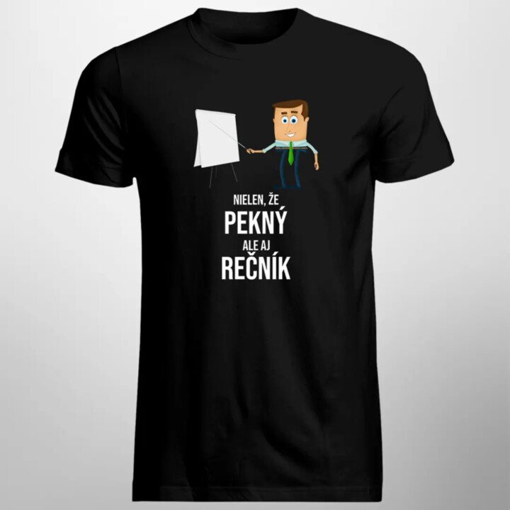 Nielen, že pekný, ale aj rečník - pánske tričko s potlačou