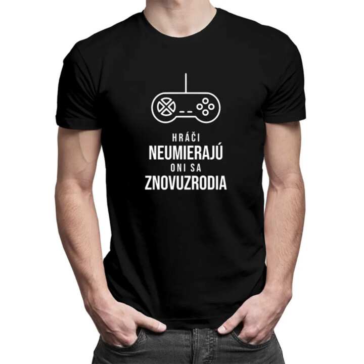 Hráči neumierajú, oni sa znovuzrodia - pánske tričko s potlačou