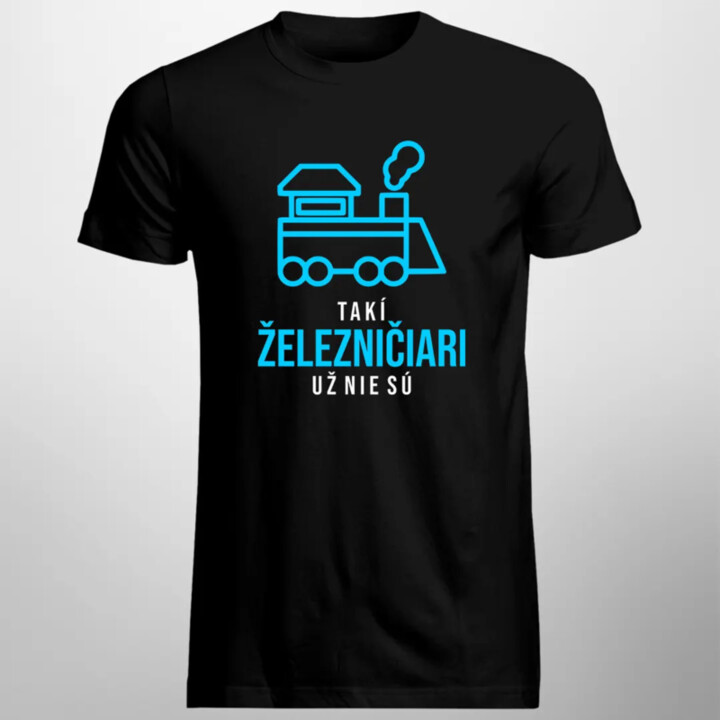 Takí železničiari už nie sú - pánske tričko s potlačou