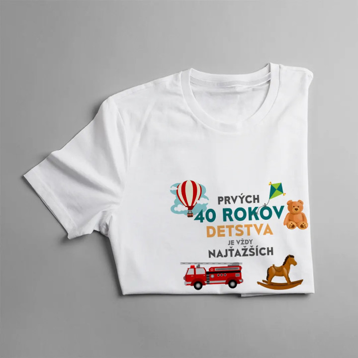 Prvých 40 rokov detstva je vždy najťažších - pánske tričko s potlačou