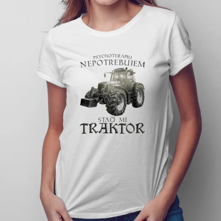 Psychoterapiu nepotrebujem, stačí mi traktor - dámske tričko s potlačou