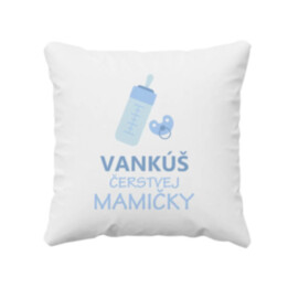Vankúš čerstvej mamičky - vankúš s potlačou