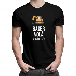 Bager volá - musím ísť v2 - pánske tričko s potlačou
