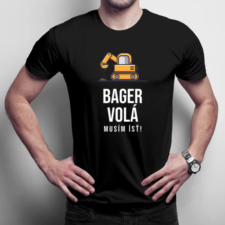 Bager volá - musím ísť v2 - pánske tričko s potlačou