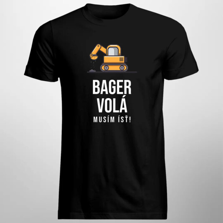 Bager volá - musím ísť v2 - pánske tričko s potlačou