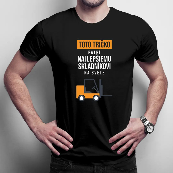 Toto tričko patrí najlepšiemu skladníkovi na svete - pánske tričko s potlačou