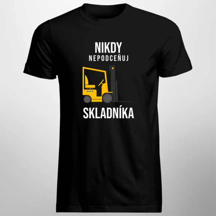 Nikdy nepodceňuj skladníka - pánske tričko s potlačou