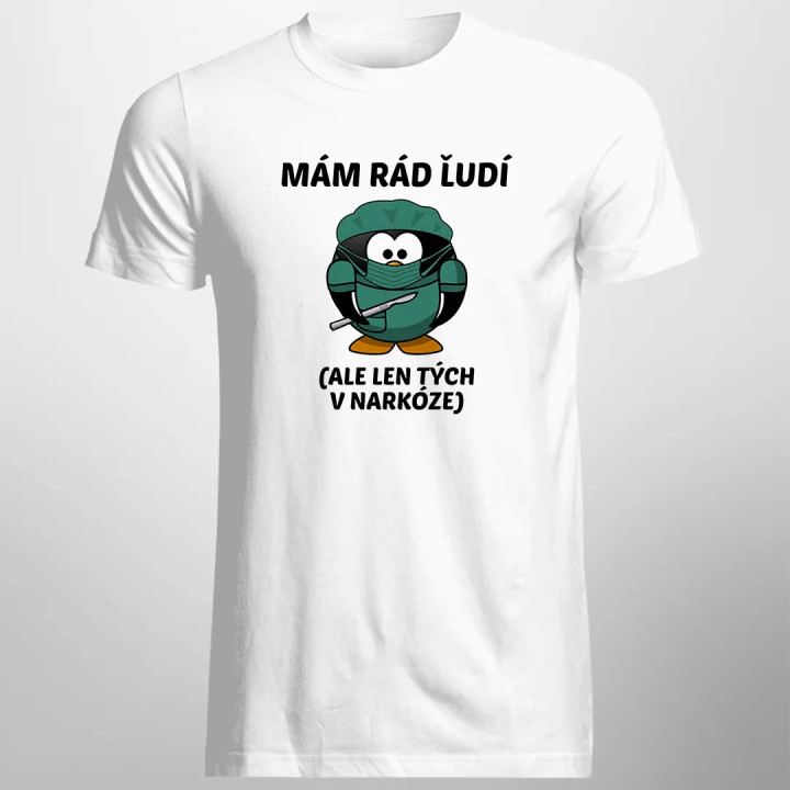 Mám rád ľudí (ale len tých v narkóze) - pánske tričko s potlačou