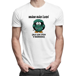 Mám rád ľudí (ale len tých v narkóze) - pánske tričko s potlačou