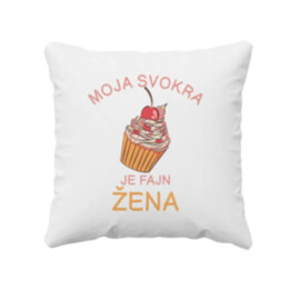 Moja svokra je fajn žena - vankúš s potlačou