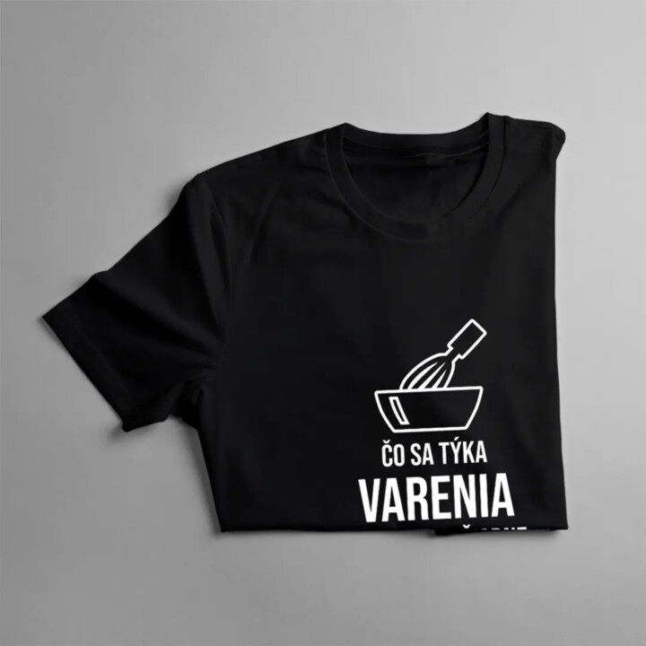 Čo sa týka varenia - neexistuje žiadne "my" - dámske tričko s potlačou
