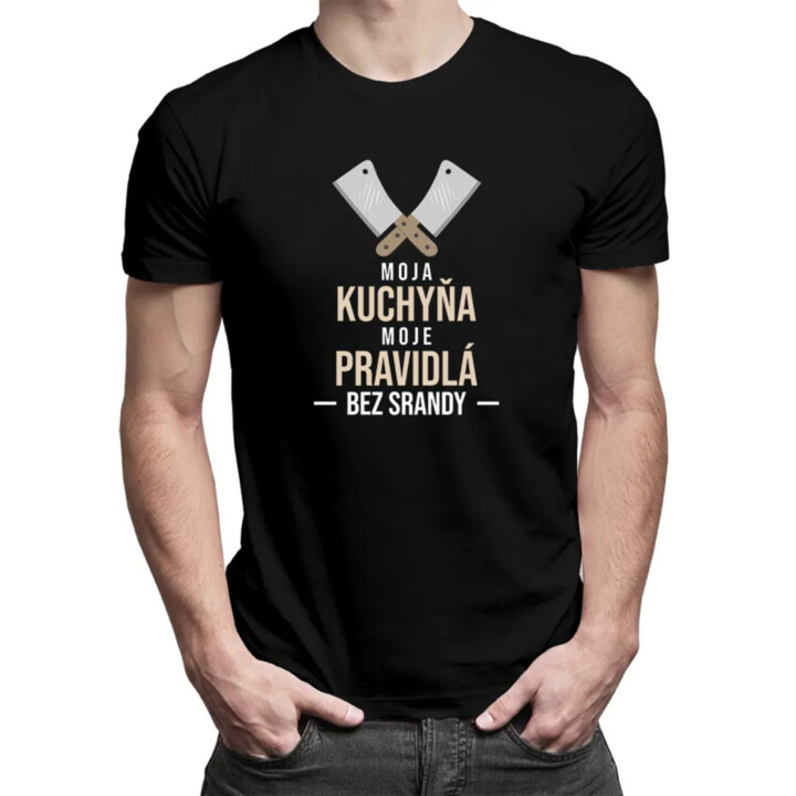 Moja kuchyňa, moje pravidlá, bez srandy - pánske tričko s potlačou