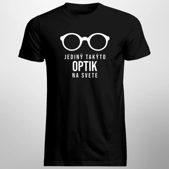 Jediný takýto optik na svete - pánske tričko s potlačou