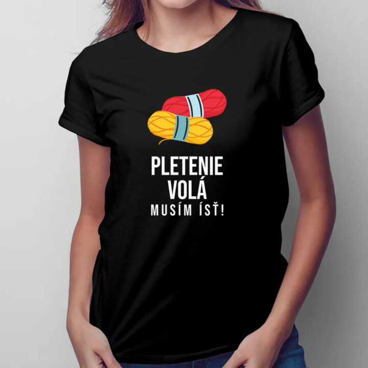 Pletenie volá, musím ísť - dámske tričko s potlačou