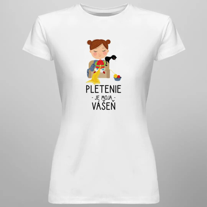 Pletenie je moja vášeň - dámske tričko s potlačou