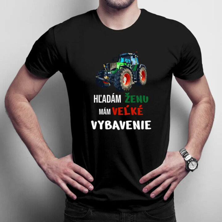 Hľadám ženu, mám veľké vybavenie - pánske tričko s potlačou