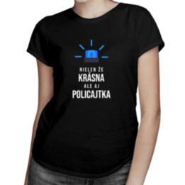 Nielen že krásna, ale aj policajtka - dámske tričko s potlačou