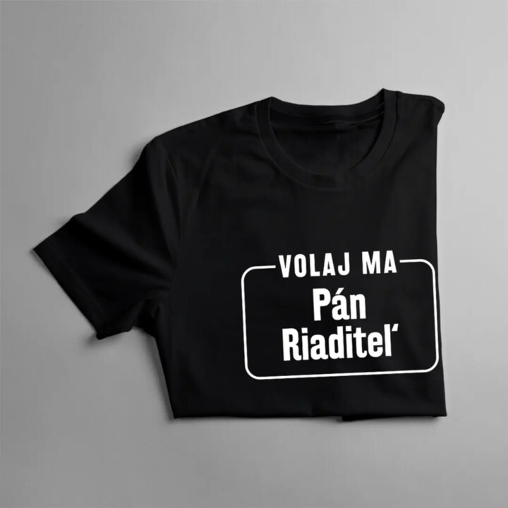 Volaj ma pán riaditeľ - pánske tričko s potlačou