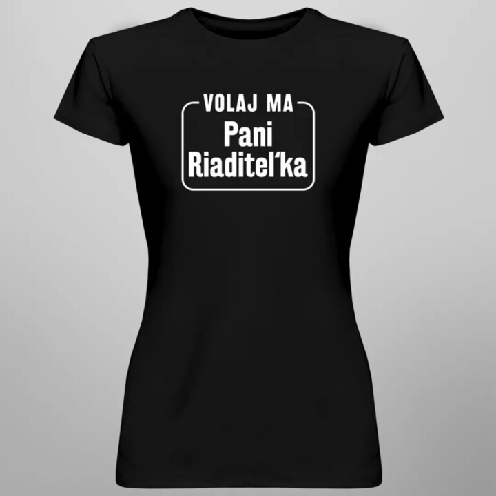 Volaj ma pani riaditeľka - dámske tričko s potlačou