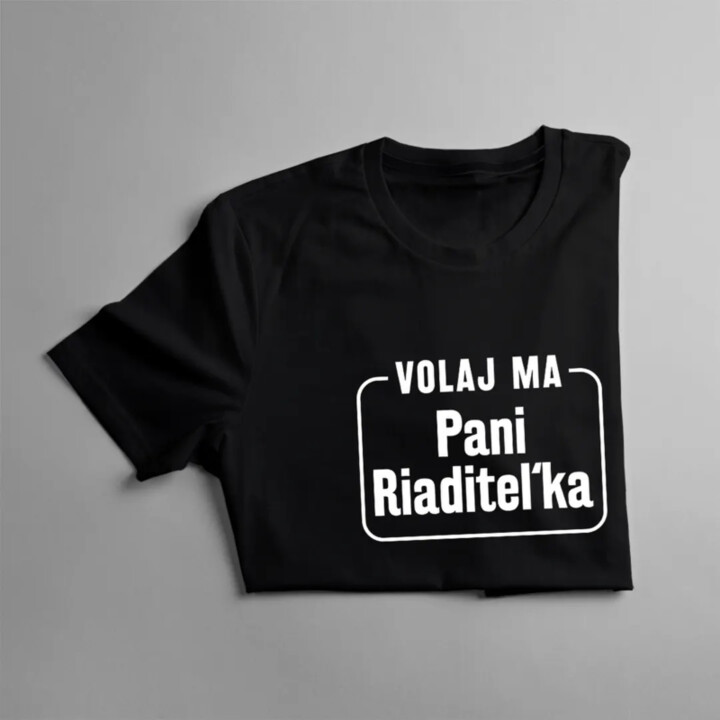 Volaj ma pani riaditeľka - dámske tričko s potlačou