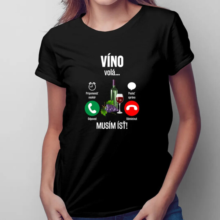Víno volá, musím ísť - dámske tričko s potlačou