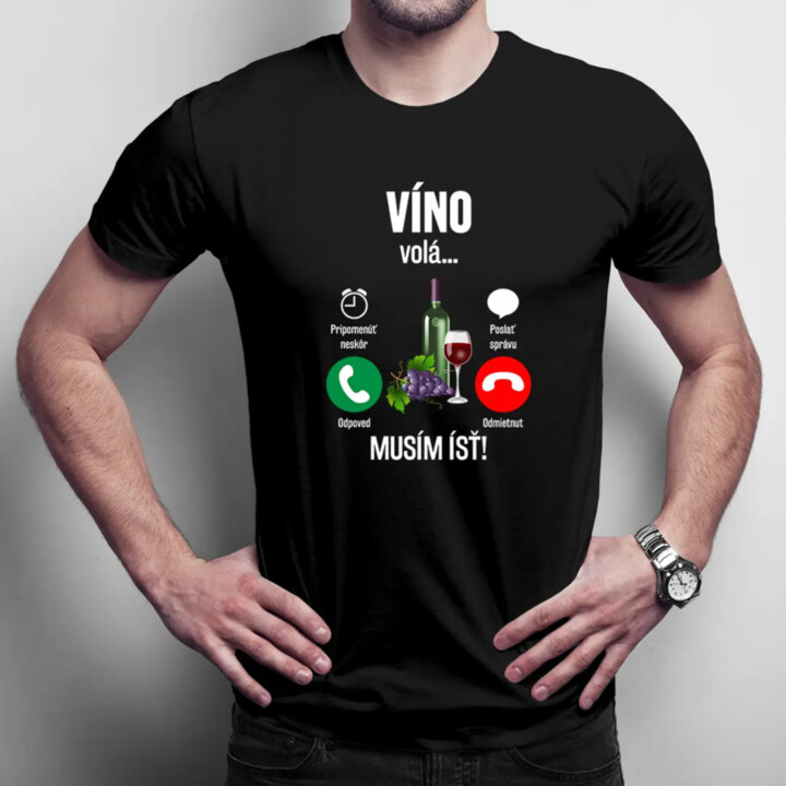 Víno volá, musím ísť - pánske tričko s potlačou