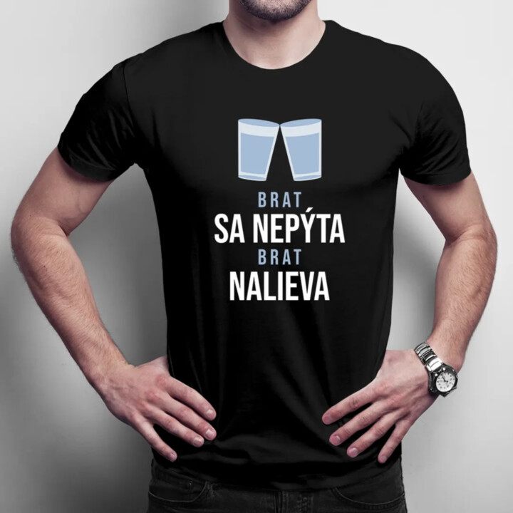 Brat sa nepýta, brat nalieva - pánske tričko s potlačou
