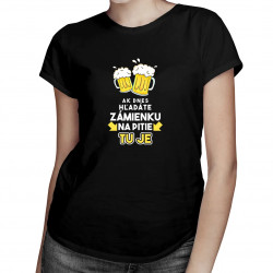 Ak dnes hľadáte zámienku na pitie - tu je - dámske tričko s potlačou