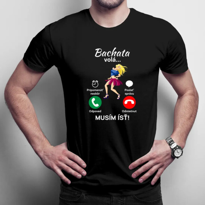 Bachata volá, musím ísť - pánske tričko s potlačou