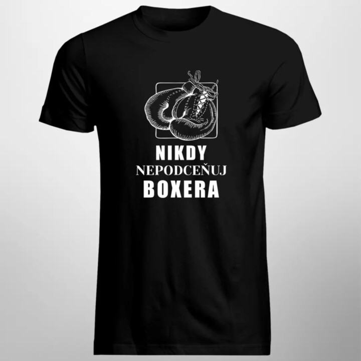 Nikdy nepodceňuj boxera - pánske tričko s potlačou