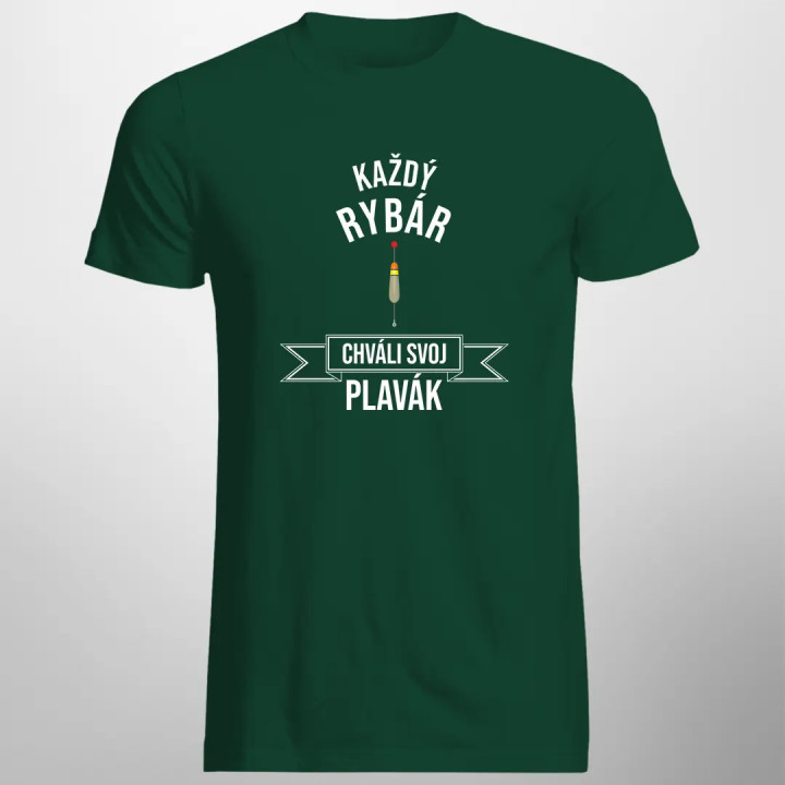 Každý rybár chváli svoj plavák - pánske tričko s potlačou