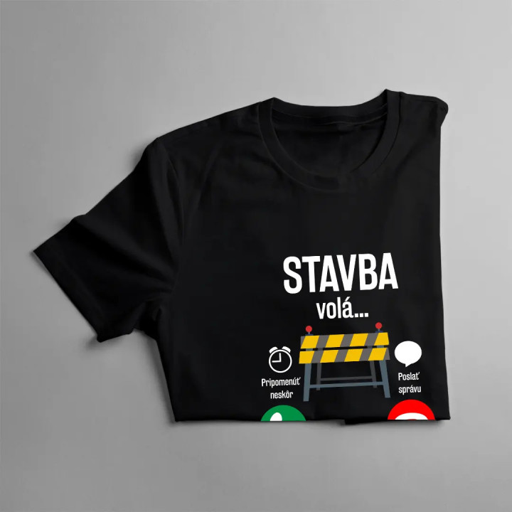 Stavba volá, musím ísť - pánske tričko s potlačou