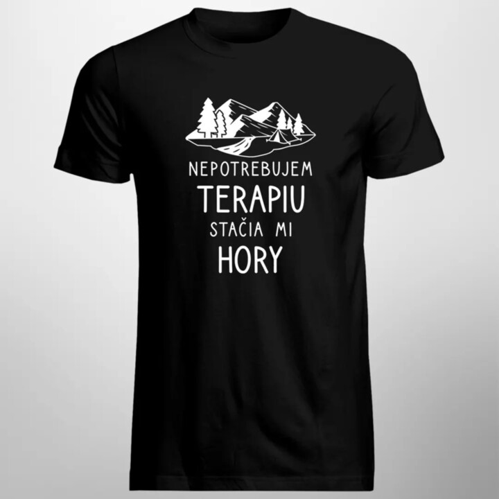 Nepotrebujem terapiu, stačia mi hory - pánske tričko s potlačou